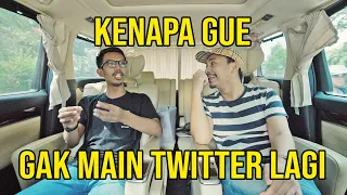 KENAPA GUE GAK MAIN TWITTER LAGI