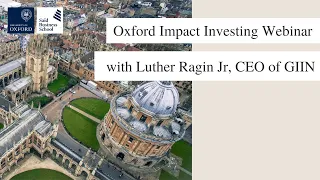 Oxford Impact Investing Webinar with Luther Ragin Jr, CEO of GIIN