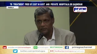 TB  TREATMENT  FREE OF COST IN GOVT  AND  PRIVATE  HOSPITALS :   DR GAUNEKAR