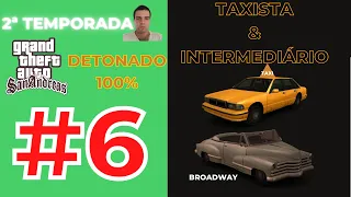 DETONADO GTA SAN ANDREAS 100% 2ª TEMPORADA #6 - INTERMEDIÁRIO E TAXISTA