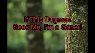 If This Dogman Sees Me, I’m a Goner! - Dogman Encounters Episode 434