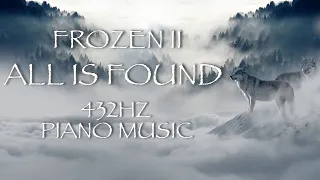 Frozen 2 - ALL IS FOUND 1 Hour | Soothing Piano Cover | 432Hz | 冰雪奇缘2 | 纯音乐 放松