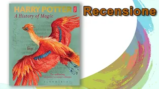 HARRY POTTER: A History of Magic - Recensione