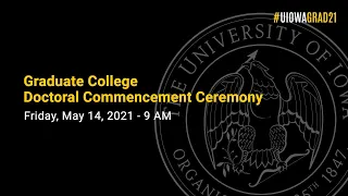 Graduate College Doctoral Commencement - May 14, 2021