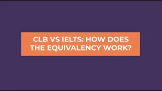 CLB vs IELTS: How To Convert Your Scores?