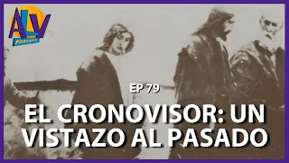 El Cronovisor: Un vistazo al pasado | Poodcast ALV - Ep. 79