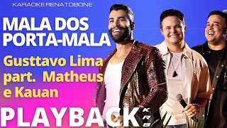 MALA DOS PORTA-MALA - GUSTTAVO LIMA part. MATHEUS & KAUAN (AO VIVO) - PLAYBACK KARAOKE INSTRUMENTAL