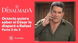 La Desalmada 2/3: ¡Rafael quiere saber porqué su familia tiene tantos enemigos! | C-33