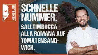 Schnelles Salltimbocca alla Romana auf Tomatensandwich Rezept Steffen Henssler