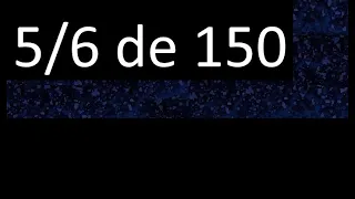 5/6 de 150 , fraccion de un numero , parte de un numero