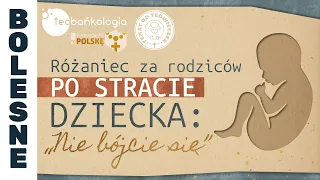 Różaniec Teobańkologia  za rodziców po stracie dziecka „Nie bój się” 04.06 Wtorek