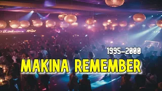 🔥 MAKINA REMEMBER 1995 - 2000