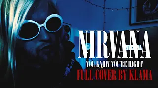 Nirvana - You Know You're Right ( Full Cover by KLAMA )