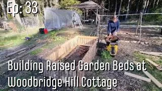 Ep 33: Building Raised Garden Beds at Woodbridge Hill Cottage