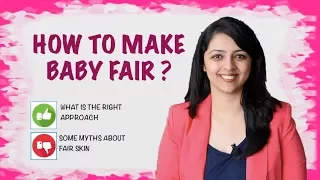 How To Make Your Baby Fair || Must Know SkinCare Information