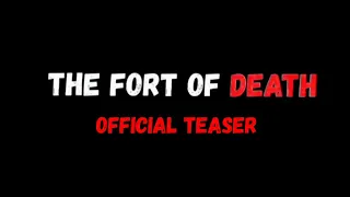 The Fort Of Death Official Teaser