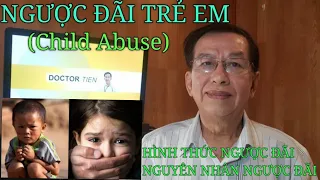 NGƯỢC ĐÃI TRẺ EM | CHILD ABUSE | CÁC HÌNH THỨC NGƯỢC ĐÃI | NGUYÊN NHÂN NGƯỢC ĐÃI...