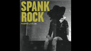 Fabriclive 33 - Spank Rock (2007) Full Mix Album