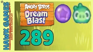 Angry Birds Dream Blast Level 289 - Walkthrough, No Boosters