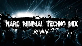 HARD MINIMAL TECHNO MIX 2024 || By ViliV  - Underground Sound -