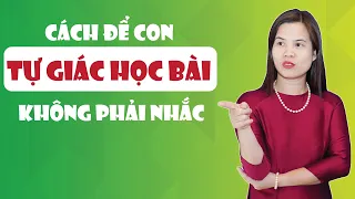 Giúp Con Tự Giác Học Bài Ai Cũng Làm Được | Nguyễn Thị Lanh