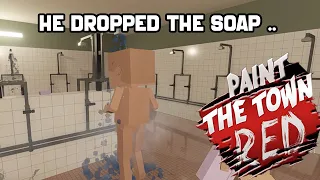 DONT DROP THE SOAP -  Paint the Town Red