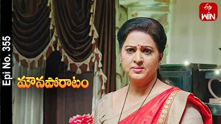 Mouna Poratam | 22nd May 2023 | Full Episode No 355 | ETV Telugu