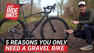 5 Reasons You Only Need a Gravel Bike - 1 Bike to Rule Them All?