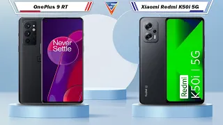 OnePlus 9 RT Vs Xiaomi Redmi K50i 5G | Xiaomi Redmi K50i 5G Vs OnePlus 9 RT