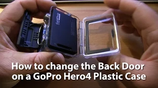 How to Remove & Change Back Doors on a GoPro Hero4 Plastic Case