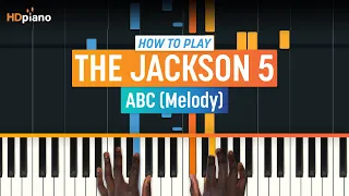 How to Play "ABC" by The Jackson (Melody) | HDpiano (Part 1) Piano Tutorial