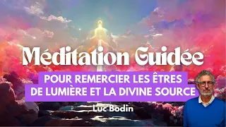 Une méditation guidée pour remercier les Êtres de lumière et la Divine Source