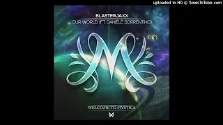 Blasterjaxx - Our World (feat. Daniele Sorrentino) [Extended Mix]