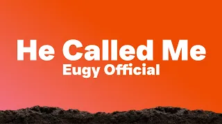 Eugy Official - He Called Me (Lyrics)| Look My Life, Look My Story...[Tiktok Song]