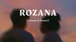 ROZANA Lofi [Slowed & Reverb] Shreya Ghoshal || Gucci girl || Naam Shabana