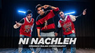 Imran Khan - Ni Nachleh || Himanshu Dulani Dance Choreography