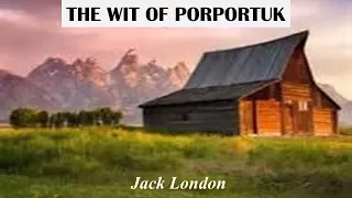 Learn English Through Story - The Wit of Porportuk by Jack London