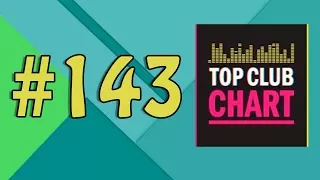 Top Club Chart #143 - Top 25 Dance Tracks (09.12.2017)