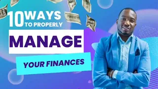 Top 10 Ways To Properly Manage Your Finances!