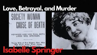 The Tragic Saga of Isabelle Springer: Love, Betrayal, and Murder in 1911 True Crime