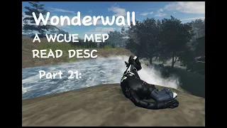 Wonderwall. A WCUE MEP CALL. 0/43 claimed 0/43 finished. READ DESC.