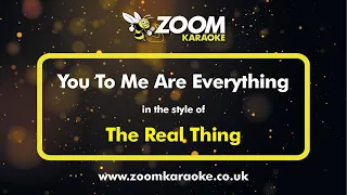 The Real Thing - You To Me Are Everything - Karaoke Version from Zoom Karaoke