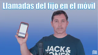 Configura las llamadas del fijo en el móvil. Tu smartphone como teléfono fijo