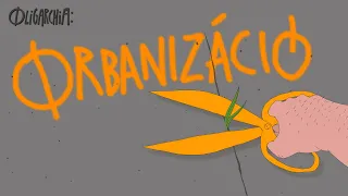 Orbanizáció | Oligarchia animációs-sorozat 11. rész