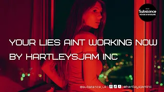 HARTLEYSJAM iNC - Your Lies Aint Working Now