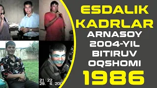 Arnasoy 2004-yil || 1986 || Bitiruv oqshomi ||