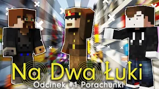 Na Dwa Łuki Odcinek #1 Porachunki