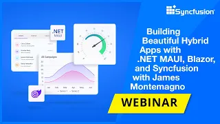 Building Beautiful Hybrid Apps with  NET MAUI, Blazor, and Syncfusion with James Montemagno