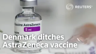 Denmark ditches AstraZeneca's COVID-19 vaccine