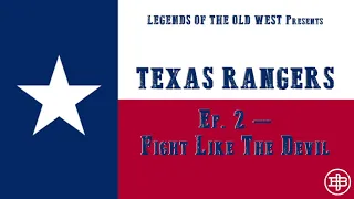 LEGENDS OF THE OLD WEST | Texas Rangers Ep2: “Fight Like The Devil”